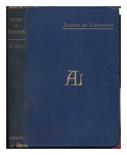 LANG, ANDREW - Letters on Literature, by Andrew Lang