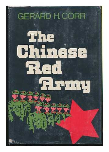 CORR, GERARD H. - The Chinese Red Army: Campaigns and Politics Since 1949 [By] Gerard H. Corr