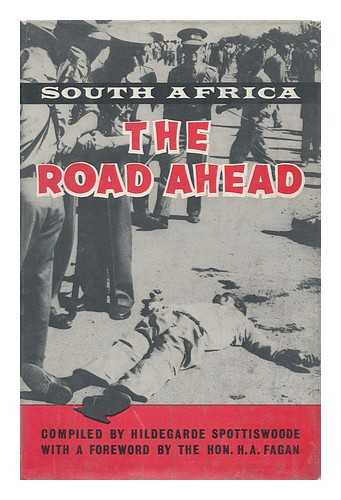 SPOTTISWOODE, HILDEGARDE (COMP. BY) - South Africa, the Road Ahead. Foreword by H. A. Fagan