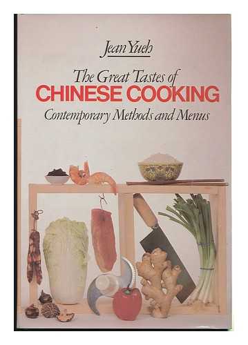 Yueh, Jean - The Great Tastes of Chinese Cooking : Contemporary Methods and Menus