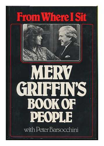 GRIFFIN, MERV (1925-2007) - From Where I Sit : Merv Griffin's Book of People