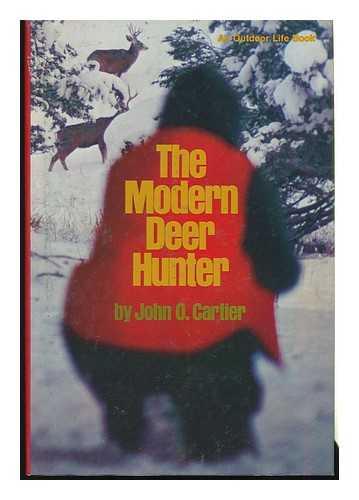 CARTIER, JOHN O. - The Modern Deer Hunter; Illustrated by Richard Amundsen