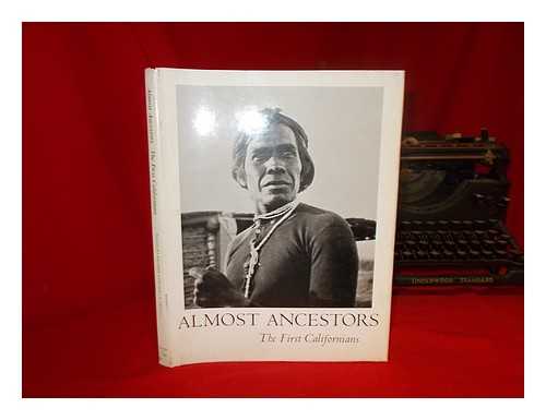 KROEBER, THEODORA / HEIZER, ROBERT FLEMING - Almost Ancestors : the First Californians