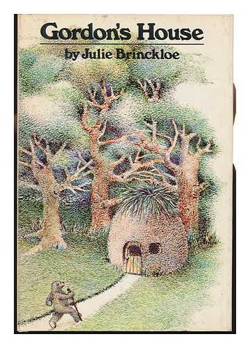 BRINCKLOE, JULIE - Gordon's House / Written and Illustrated by Julie Brinckloe