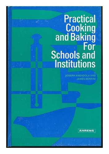 AMENDOLA, JOSEPH - Practical Cooking and Baking for Schools and Institutions [By] Joseph Amendola [And] James M. Berrini