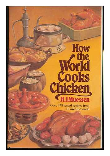 MUESSEN, H. J. - How the World Cooks Chicken