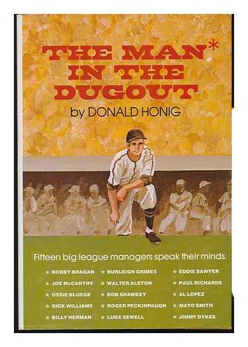 HONIG, DONALD - The Man in the Dugout : Fifteen Big League Managers Speak Their Minds