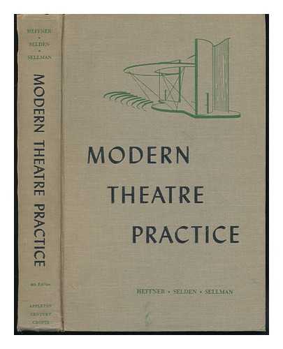 HEFFNER, HUBERT C. - Modern Theatre Practice; a Handbook of Play Production [By] Hubert C. Heffner, Samuel Selden [And] Hunton D. Sellman. with an Appendix on Costume and Make-Up by Fairfax Proudit Walkup
