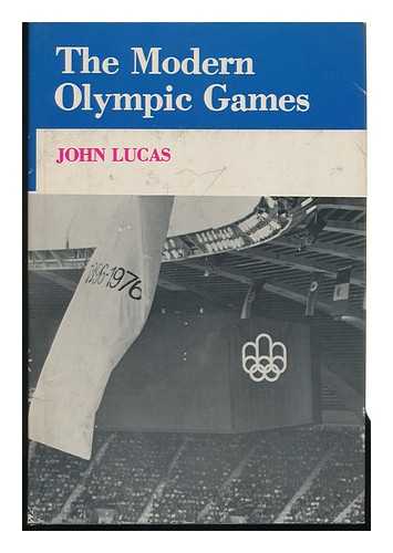 LUCAS, JOHN A. (JOHN APOSTAL) - The Modern Olympic Games / John Lucas