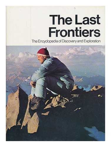 Willis, Thayer - The Last Frontiers : the Encyclopedia of Discovery and Exploration
