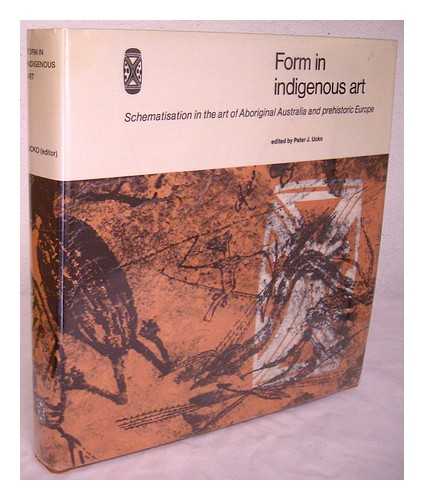 AUSTRALIAN INSTITUTE OF ABORIGINAL STUDIES - Form in Indigenous Art : Schematisation in the Art of Aboriginal Australia and Prehistoric Europe / Edited by Peter J. Ucko