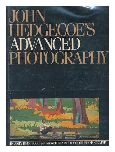 HEDGECOE, JOHN - John Hedgecoe's Advanced Photography