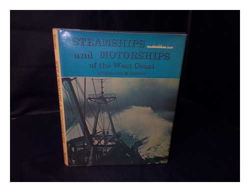 BENSON, RICHARD MARMADUKE - Steamships and Motorships of the West Coast; a Story in Pictures and Words about Some Famous and Unusual Vessels Along the Pacific Coast of North America, by Richard M. Benson