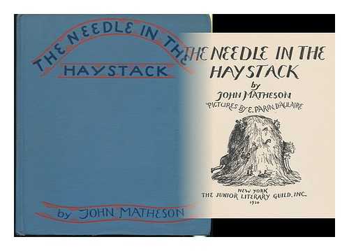 MATHESON, JOHN - The Needle in the Haystack, by John Matheson; Pictures by E. Parin D'Aulaire
