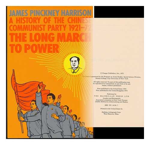 HARRISON, JAMES P. - The Long March to Power : a History of the Chinese Communist Party, 1921-72 / [By] James Pinckney Harrison