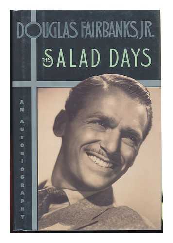 FAIRBANKS, DOUGLAS (1909-2000) - The Salad Days - an Autobiography