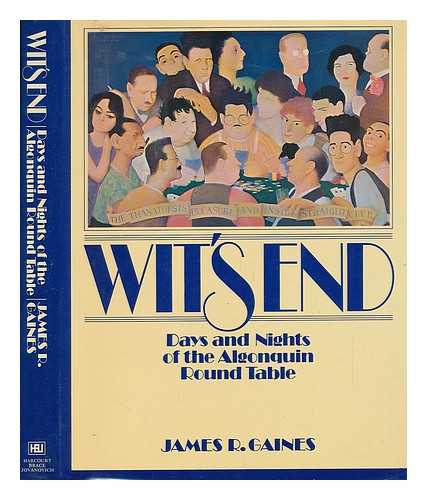 GAINES, JAMES R. - Wit's End : Days and Nights of the Algonquin Round Table