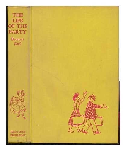 CERF, BENNETT (1898-1971) ED - The Life of the Party; a New Collection of Stories and Anecdotes. Drawings by Carl Rose