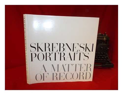 SKREBNESKI, VICTOR - Skrebneski Portraits : a Matter of Record