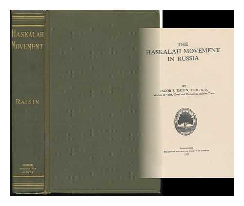 RAISIN, JACOB S. (JACOB SALMON) (1878-1946) - The Haskalah Movement in Russia