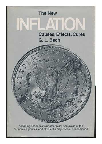 Bach, George Leland (1915-?) - The New Inflation: Causes, Effects, Cures