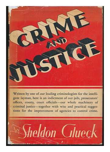 GLUECK, SHELDON (1896-?) - Crime and Justice