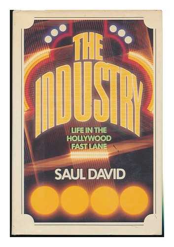 DAVID, SAUL - The Industry : Life in the Hollywood Fast Lane