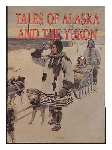 OPPEL, FRANK (ED. ) - Tales of Alaska and the Yukon