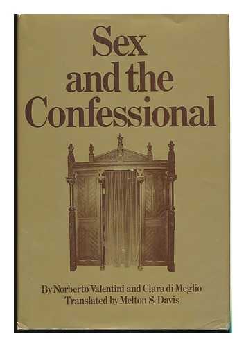 VALENTINI, NORBERTO & DI MEGLIO, CLARA (JOINT AUTHORS) - Sex and the Confessional [By] Norberto Valentini [And] Clara Di Meglio. Translated by Melton S. Davis - [Uniform Title: Sesso in Confessionale. English]