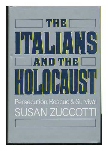 ZUCCOTTI, SUSAN (1940-?) - The Italians and the Holocaust : Persecution, Rescue, and Survival