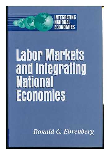 Ehrenberg, Ronald G - Labor Markets and Integrating National Economies