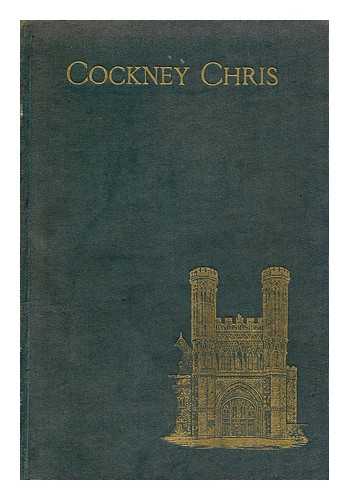 ROGERS, EDGAR - Cockney Chris. a Story of the Adventures of a London 'Guttersnipe' Who Became a Missionary to the Heathen