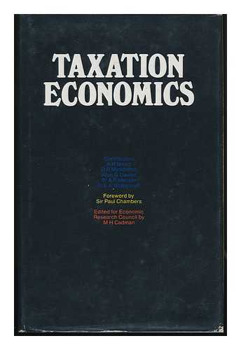 CADMAN, MARTIN H (ED. ) ; ILERSIC, A. R. (ALFRED ROMAN) (1920-?) - RELATED NAME: ECONOMIC RESEARCH COUNCIL, LONDON - Taxation Economics, by A. R. Ilersic [And Others]; Edited for Economic Research Council by M. H. Cadman with a Foreword by Sir Paul Chambers