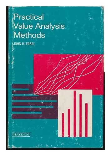 FASAL, JOHN H. - Practical Value Analysis Methods. [Edited By] John H. Fasal