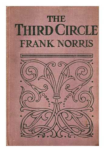 NORRIS, FRANK (1870-1902) IRWIN, WILL (1873-1948) - The Third Circle