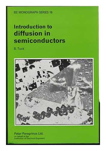 TUCK, BRIAN - Introduction to Diffusion in Semiconductors / Brian Tuck