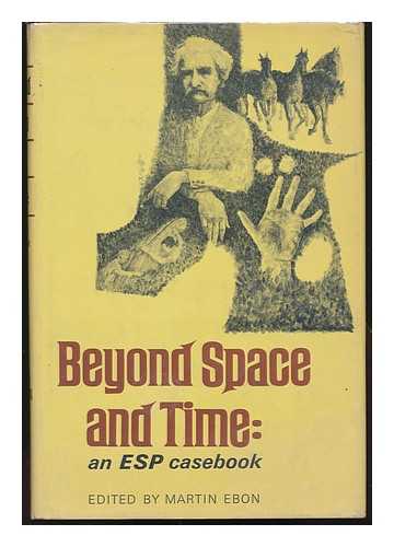 EBON, MARTIN (COMP. ) - Beyond Space and Time; an ESP Casebook