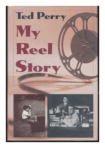 PERRY, TED - My Reel Story / Ted Perry