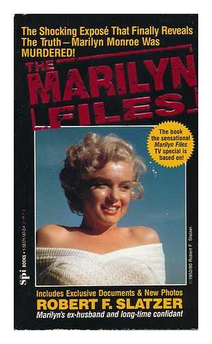 SLATZER, ROBERT F. - The Marilyn Files / Robert F. Slatzer