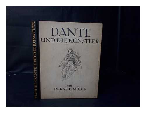 FISCHEL, OSKAR - Dante Und Die Kunstler Von Oskar Fischel