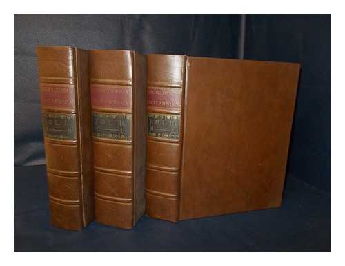 ENCYCLOPAEDIA BRITANNICA - Encyclopaedia Britannica; Or, a Dictionary of Arts and Sciences, Compiled Upon a New Plan in Which the Different Sciences and Arts Are Digested Into Distinct Treatises or Systems... (3 Vols. )  . ..and the Various Technical Terms, Etc. , Are Explained As They Occur in the Order of the Alphabet, by a Society of Gentlemen in Scotland