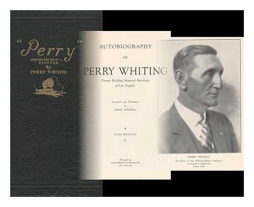 WHITING, PERRY (1868-?) - Autobiography of Perry Whiting, Pioneer Building Material Merchant of Los Angeles
