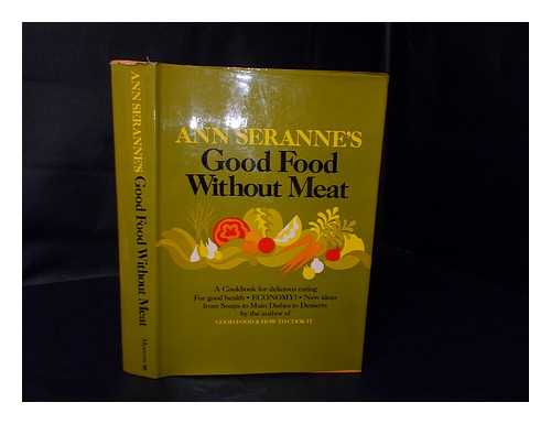 SERANNE, ANN - Ann Seranne's Good Food Without Meat, by Ann Seranne