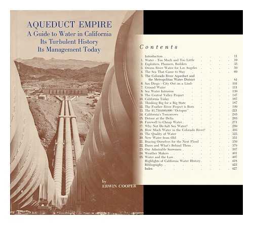 COOPER, ERWIN - Aqueduct Empire; a Guide to Water in California, its Turbulent History and its Management Today