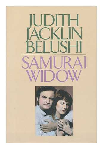 BELUSHI, JUDITH JACKLIN - Samurai Widow / Judith Jacklin Belushi