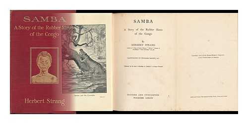 STRANG, HERBERT, PSEUD. [I. E. GEORGE HERBERT ELY AND CHARLES JAMES L'ESTRANGE. ] - Samba : a Story of the Rubber Slaves of the Congo / Illustrated by William Rainey