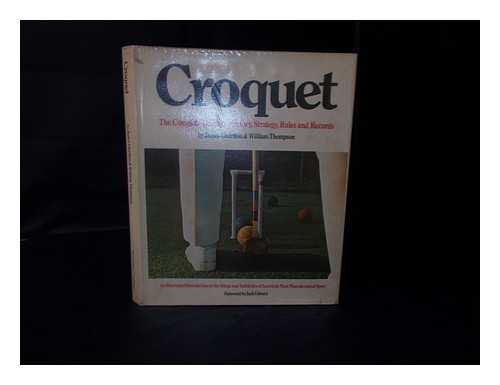 CHARLTON, JAMES (1939-) - Croquet : the Complete Guide to History, Strategy, Rules, and Records