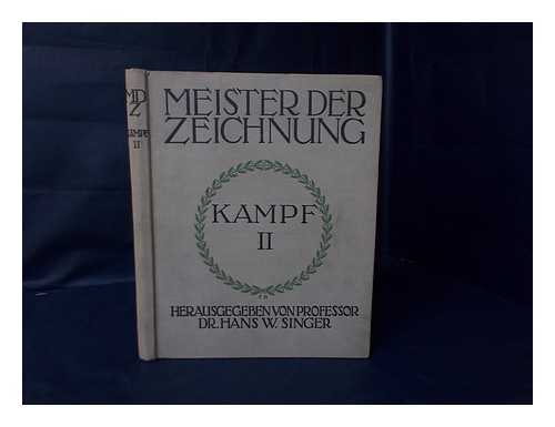 KAMPF, ARTHUR (1864-?) - Meister Der Zeichnung; Herausgegeben Von Professor Dr. Hans W. Singer.