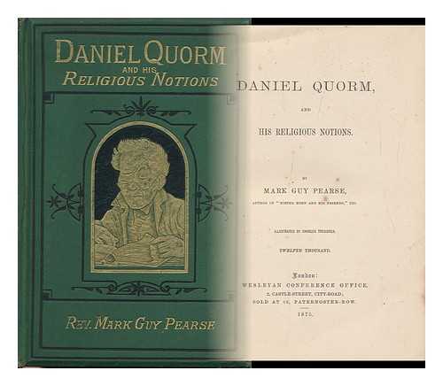 PEARSE, MARK GUY (1842-1930) - Daniel Quorm, and His Religious Notions. by Mark Guy Pearse