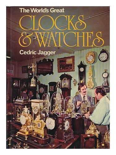 Jagger, Cedric (1920-) - The World's Great Clocks & Watches
